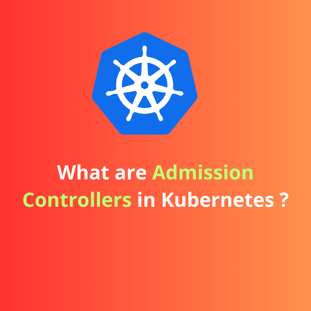 What are admission controllers in kubernetes bluegreenpod